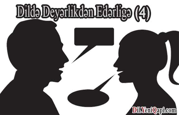 Dildə Deyərlikdən Edərligə (4)